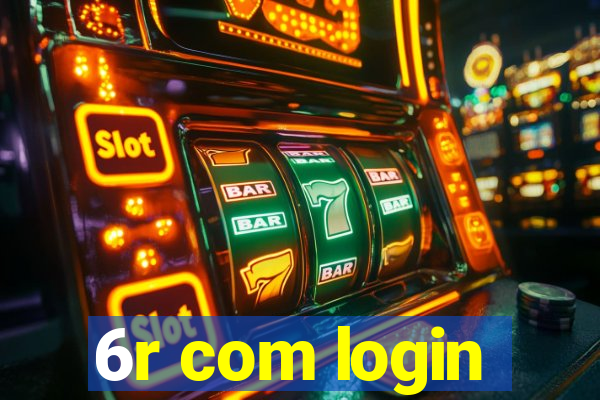 6r com login